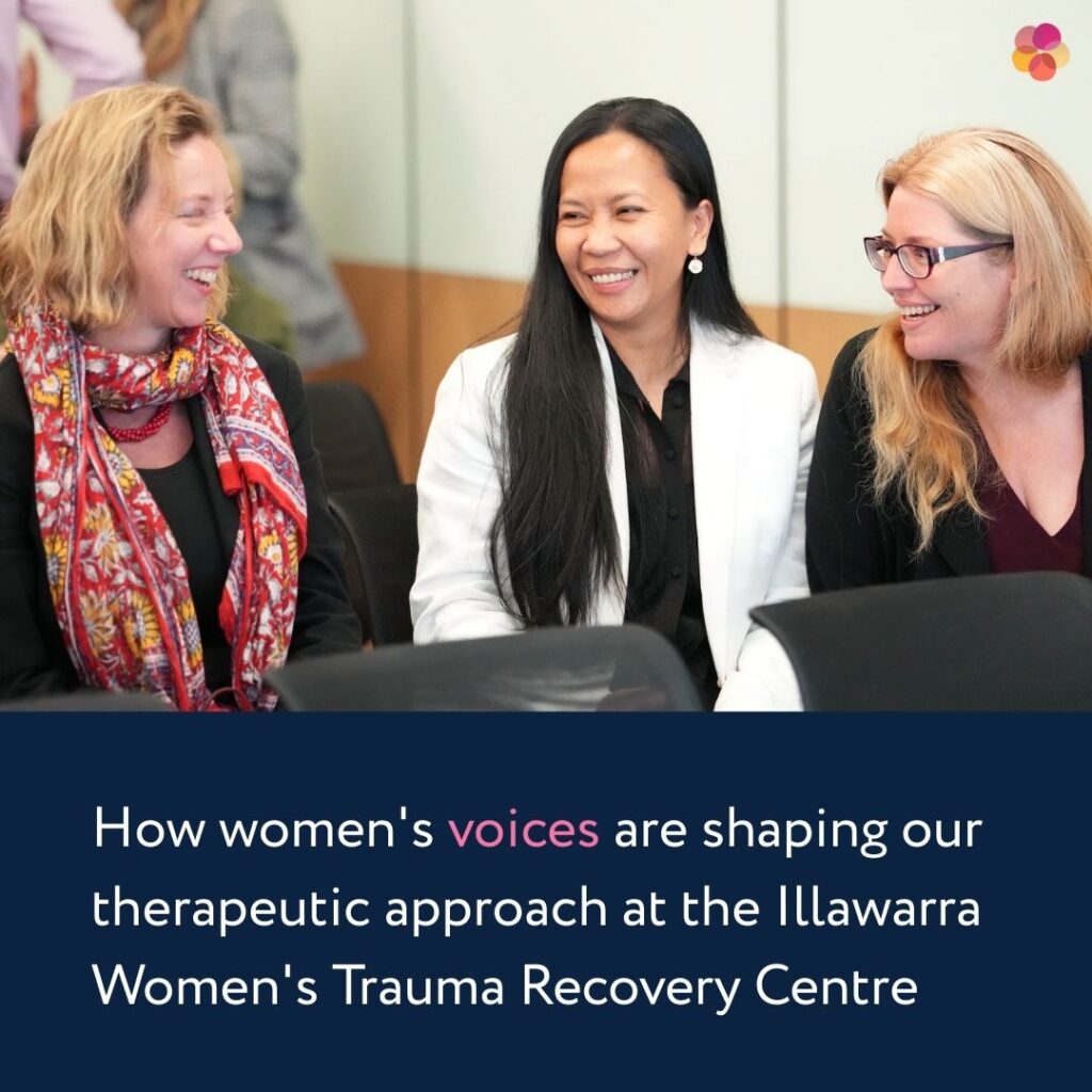 How women's voices are shaping our therapeutic approach at the Illawarra Women's Trauma Recovery Centre