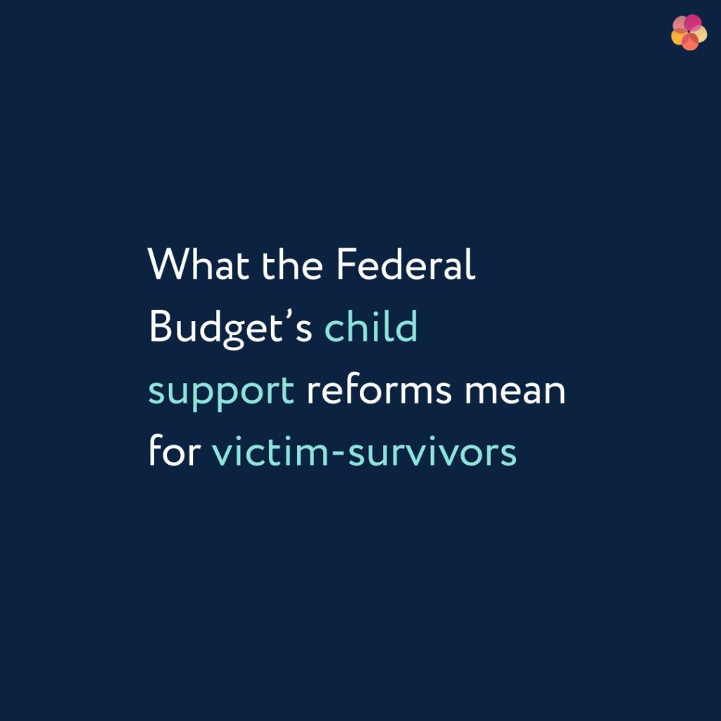 What the Federal Budget’s child support reforms mean for victim-survivors
