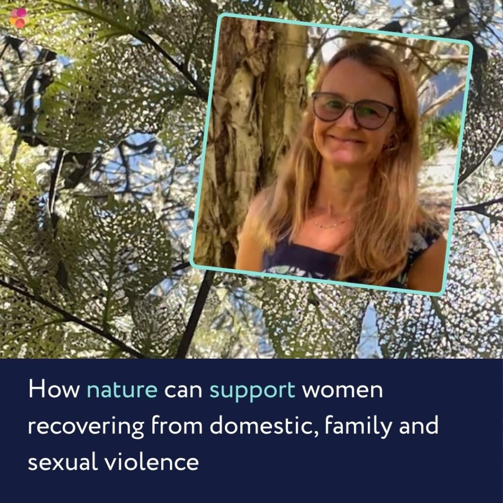 How nature can support women recovering from domestic, family and sexual violence