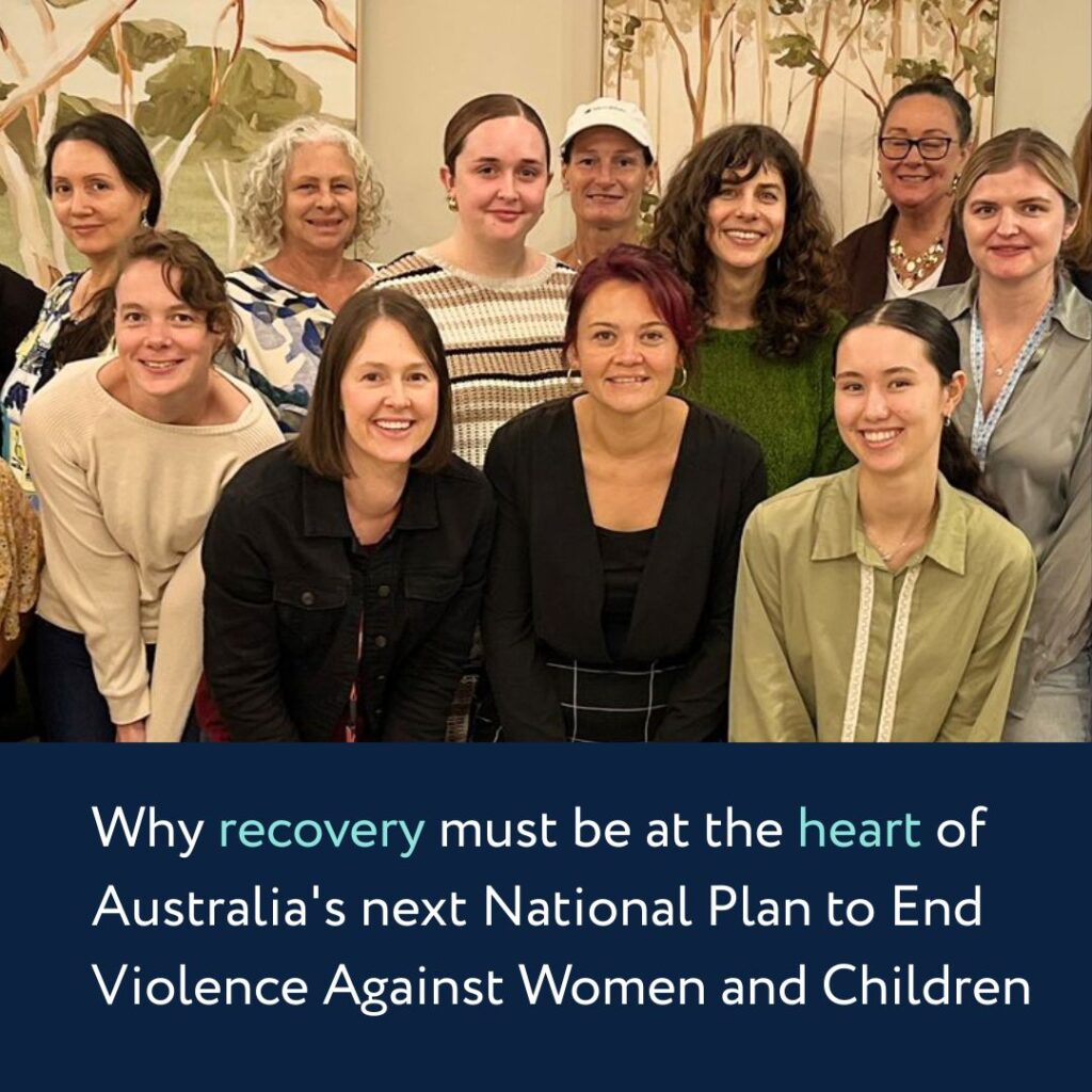 Why recovery must be at the heart of Australia's next National Plan to End Violence Against Women and Children