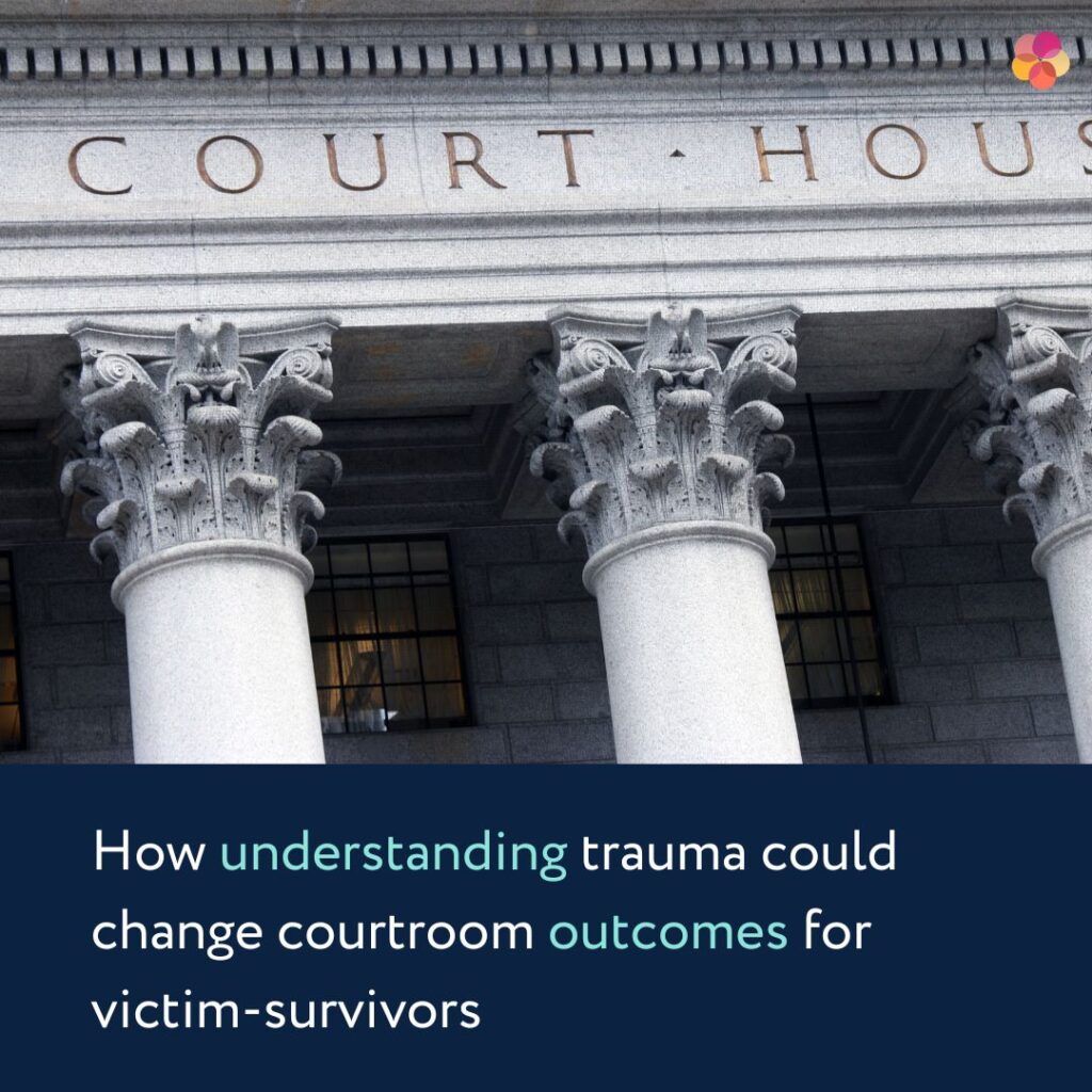 How understanding trauma could change courtroom outcomes for victim-survivors